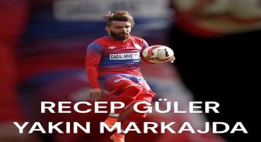 Recep Güler Yakın Markajda