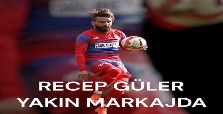 Recep Güler Yakın Markajda