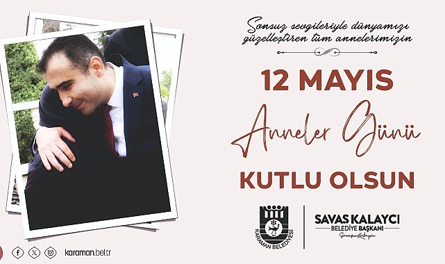 karaman-belediye-baskani-savas-kalayci-12-mayis-anneler-gunu-dolayisiyla-bir-mesaj-yayinlayarak-tum-annelerin-anneler-gununu-kutladi.jpg