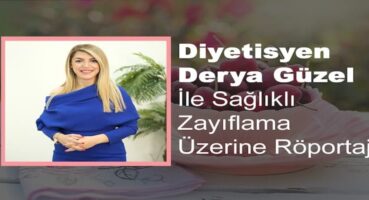Derya Güzel ile Sağlıklı Zayıflama Üzerine Röportaj