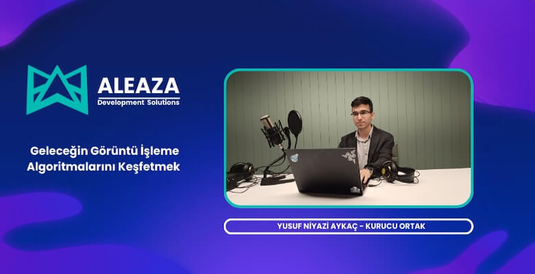 Yusuf Niyazi Aykaç İle Görüntü İşleme Algoritmaları Üzerine Röportaj!