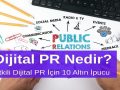 Dijital PR Nedir? Etkili Dijital PR İçin 10 Altın İpucu